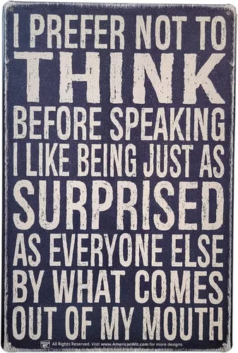 AMERICAN WIT Cartel de metal divertido de 8 x 12 pulgadas con texto en inglés «I Prefer Not To Think Before Speaking, I Like Being Just As Surprised