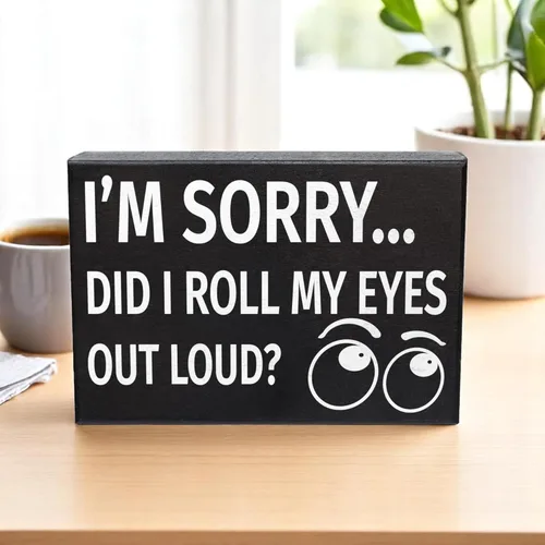 Miniatura 5 de Divertido letrero en rollo de ojos – I'm Sorry Did I Roll My Eyes Out Loud – Regalo para compañeros de trabajo, amigos, adolescentes, humor
