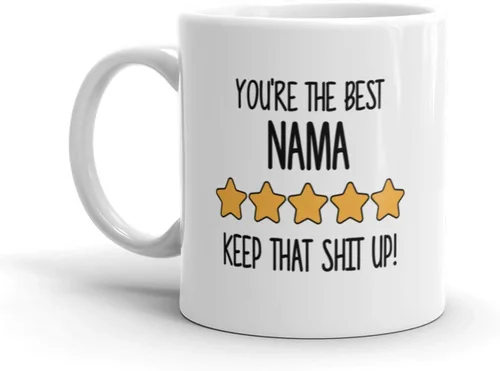 Taza con texto en inglés "Best Nama, You're The Best Nama Keep That Sht Up", regalo divertido para Nama, regalo de cumpleaños Nama, Best Nama Ever