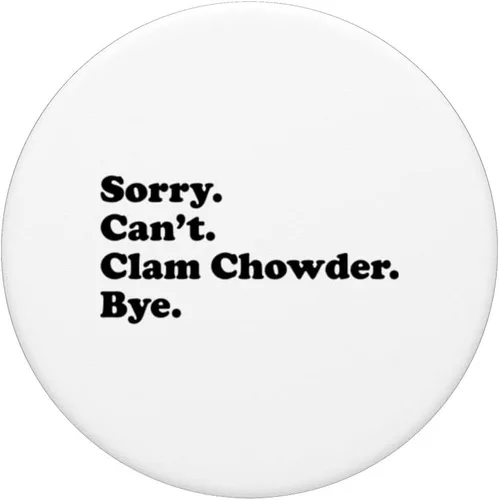 Miniatura 3 de Sorry Can't Bye - Funny Clam Chowder PopSockets Swappable PopGrip