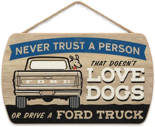 Letrero de Ford Truck – Nunca confíes en una persona que no ama a los perros o conduce un Ford – Decoración de pared divertida