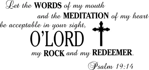 Newclew Let The Words of My Mouth and The Meditation of My Heart be Acceptable in Your Sight, O'Lord, My Rock and My Redentor. - Vinilo adhesivo