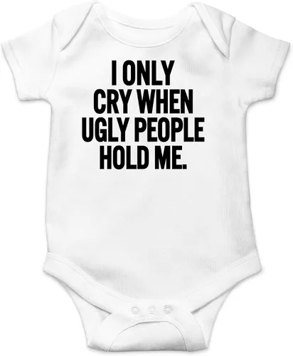 AW Fashions Mameluco de bebé con texto en inglés "I Only Cry When Ugly People Hold Me", divertido y lindo mameluco para bebé niña o niño
