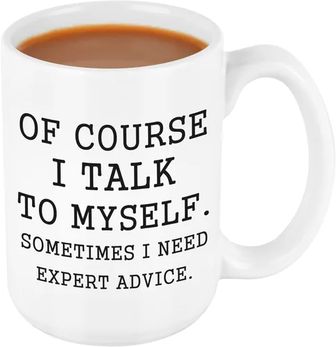Taza de café con texto en inglés "Of Course I Talk to Myself, Sometimes I Need Expert Advice", divertidas tazas de café para hombres, regalo