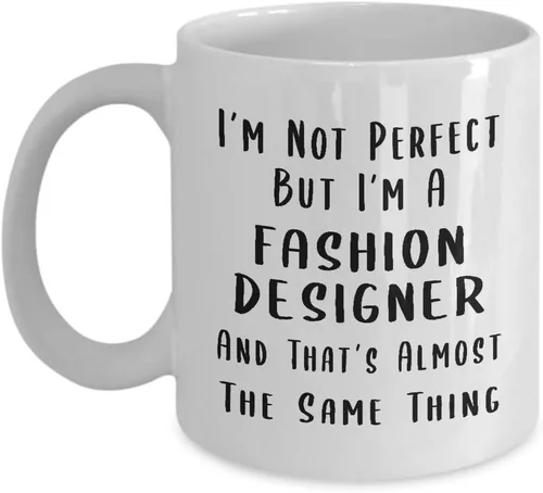 Gifts for Fashion Designer Coffee Mug Tea Cup - Textile Artist Designing Clothing Stylist Industry Funny Cute Gag Appreciation Idea - Im Not Perfect