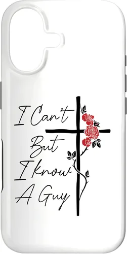 I Can't But I Know A Guy Jesus Cross Flowers Case for iPhone 17