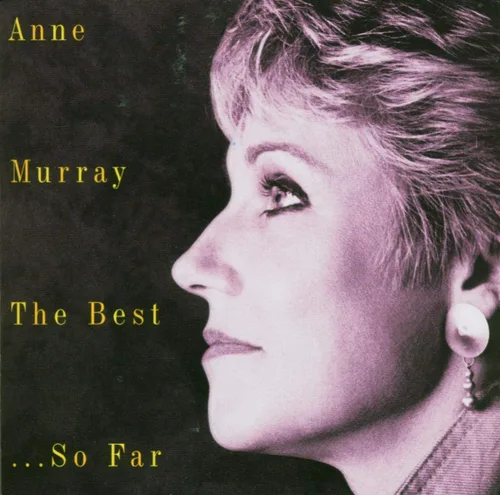 The Best… So Far - ANNE MURRAY - OUT-OF-IMPRES, edición estadounidense Her 20 Greatest Hits : 1. Snowbird, 2. Ahora y para siempre tú y yo 3. La