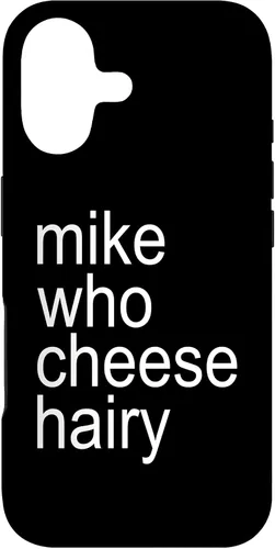 Mike Who Cheese Hairy Funny Adult Humor Word Play Case for iPhone 17