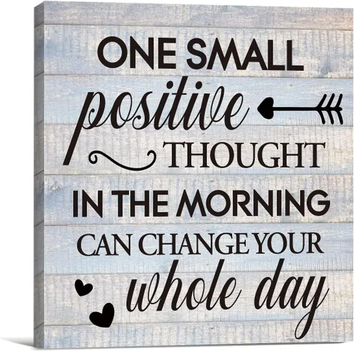 Arte de pared de lienzo inspiracional estilo casa de campo 'Un pequeño pensamiento positivo en la mañana puede cambiar todo tu día' letrero