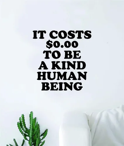 It Costs 0 To Be A Kind Human Being Quote Wall Decal Quote Sticker Vinyl Art Home Decor Decoration Living Room Bedroom Inspirational Love Positive