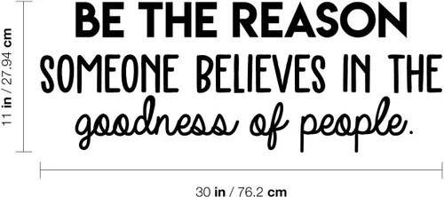 Miniatura 3 de Calcomanía de vinilo para pared, diseño de Be The Reason Someone Believes in The Goodness of People, 11 x 30 pulgadas, calcomanía motivacional