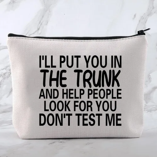 Miniatura 3 de MNIGIU Bolsa de cosméticos con cita divertida I'll Put You In The Trunk And Help People Look For You Don't Test Me, bolsa de cosméticos, regalo