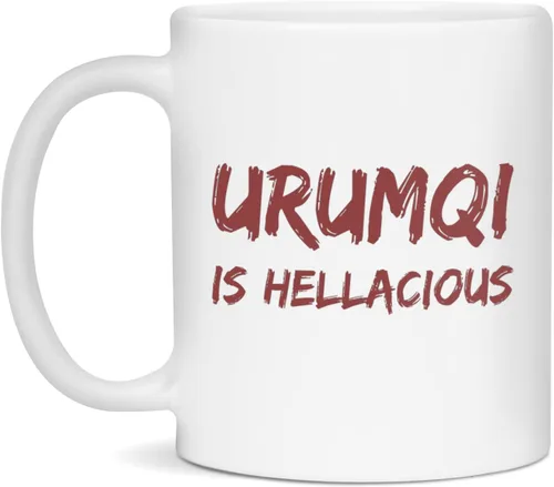 Urumqi is hellacious Coffee Mug, 11-Ounce White