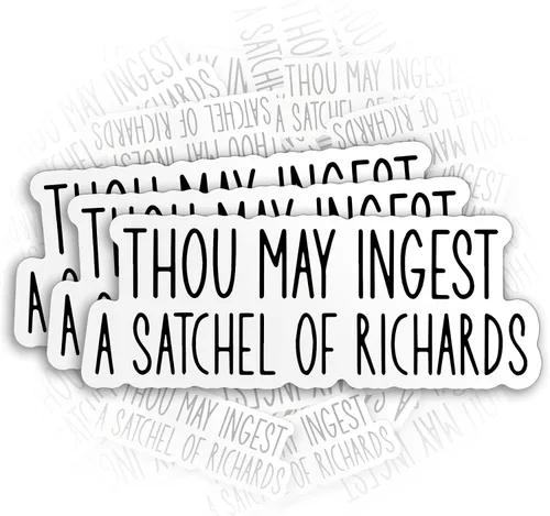 Miniatura 8 de (3 unidades-2 pulgadas) Thou May Ingest a Satchel of Richards - Calcomanía de vinilo sarcástica divertida troquelada impermeable para casco duro