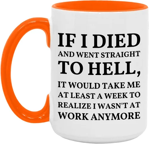 Miniatura 7 de Taza con texto en inglés "If I Died And Went to Hell", sarcasmo, oficina, lugar de trabajo, peor trabajo, compañero de trabajo, colega, regalo