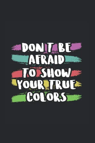 Don't be afraid to show your true colors: Orgullo Gay Cuaderno de puntos de lesbianas Cuaderno de escritura Homofobia Diario Regalo de cumpleaños