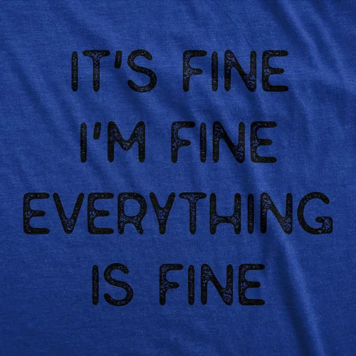 Miniatura 10 de Camiseta sarcástica divertida para hombre con texto en inglés "It's Fine I'm Fine Everything is Fine