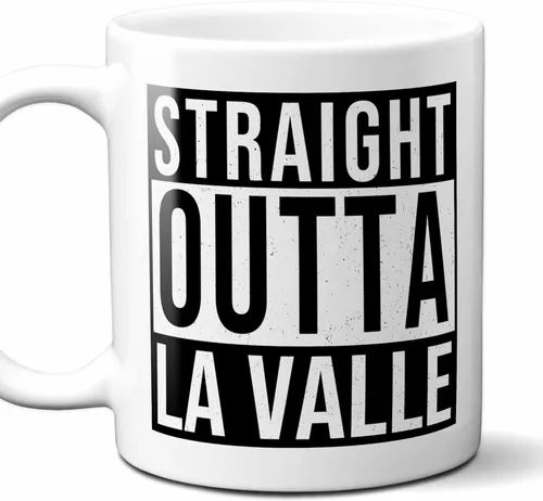 Straight Outta La Valle USA Souvenir Coffee Mug. Funny, I Love City Gift For Men Women Birthday Mothers Day Fathers Day Christmas. 11 Ounces.