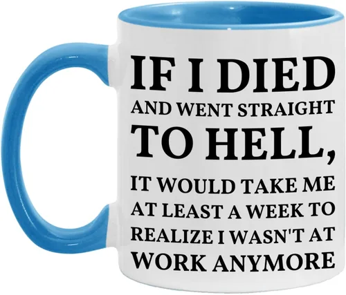Miniatura 2 de Taza con texto en inglés "If I Died And Went to Hell", sarcasmo, oficina, lugar de trabajo, peor trabajo, compañero de trabajo, colega, regalo