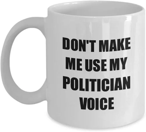 Taza de político, regalo divertido para legislador, senador, idea de presente, congresista, estadista, pol, compañero de trabajo, cita diciendo