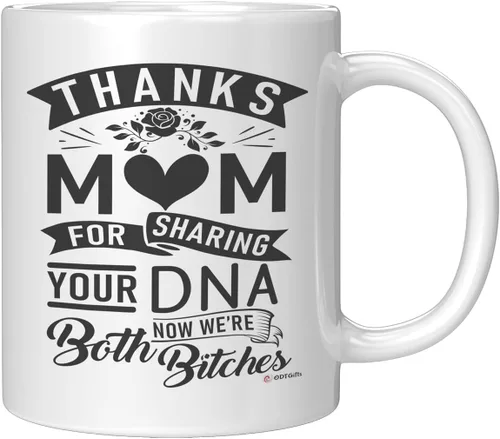 Taza de café divertida con texto en inglés "Thank Mom For Sharing Your DNA Now We're Both B1tches" de 11 onzas, color blanco