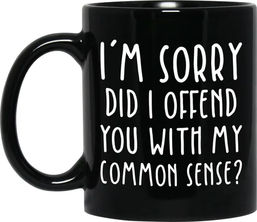 Did I Offend You With My Common Sense - Taza contundente, sarcasmo, lugar de trabajo, vasos divertidos para oficina, 11 onzas, 15 onzas, taza negra,