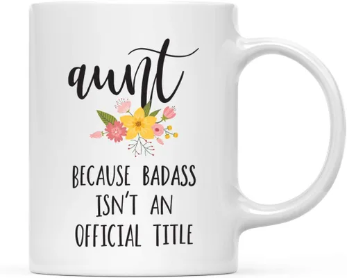 Andaz Press Taza de café de 11 onzas, regalo de broma, tía porque Badass no es un título oficial, gráfico floral, 1 paquete,