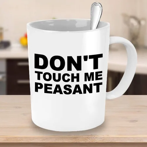 Miniatura 2 de Dont touch me campesino taza speak to silence not today café té taza novio novia amigo compañero de trabajo colega mamá papá (11oz)