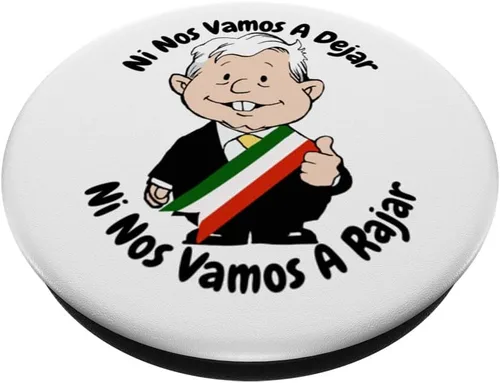 Miniatura 2 de AMLO Amlito Ni Nos Vamos A Dejar Ni Nos Vamos A Rajar México PopSockets intercambiables PopGrip