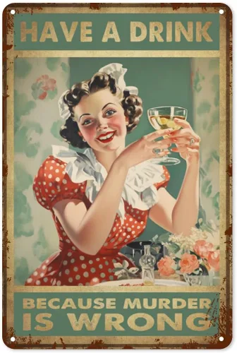 Letrero de metal con texto en inglés «Have a Drink Because Murder Is Wrong», nostálgico, lindo, vintage, retro, decoración de pared, arte para el
