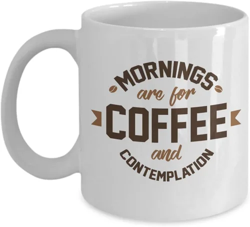 Mornings Are For Coffee And Contemplation - Taza inspiradora de cerámica blanca para café y té, vaso para bolígrafo, cosas, decoración y adorno para