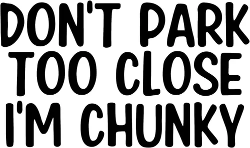Miniatura 3 de Calcomanía de vinilo Don't Park Too Close I'm Chunky para automóvil, calcomanía de vinilo para parachoques de ventana de camión
