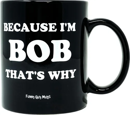Funny Guy Mugs Taza de café de cerámica Because I'm Bob That's Why – 11 oz – Taza de café divertida ideal para mujeres y hombres – Divertida taza de