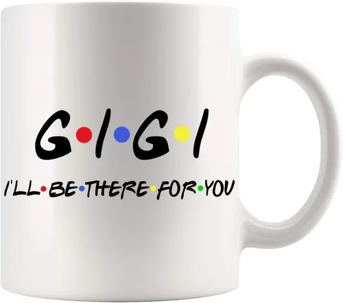 Gigi - Taza de café con texto en inglés «Gigi I'll Be There For You» – Taza de café personalizada – Taza de café personalizada – Taza de amigos