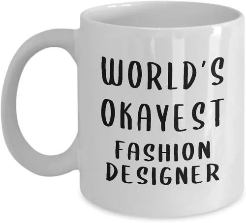 Funny Gifts for Worlds Okayest Fashion Designer Coffee Mug Tea Cup - Textile Artist Designing Clothing Stylist Industry Cute Gag Appreciation Idea
