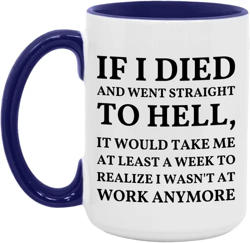Miniatura 8 de Taza con texto en inglés "If I Died And Went to Hell", sarcasmo, oficina, lugar de trabajo, peor trabajo, compañero de trabajo, colega, regalo