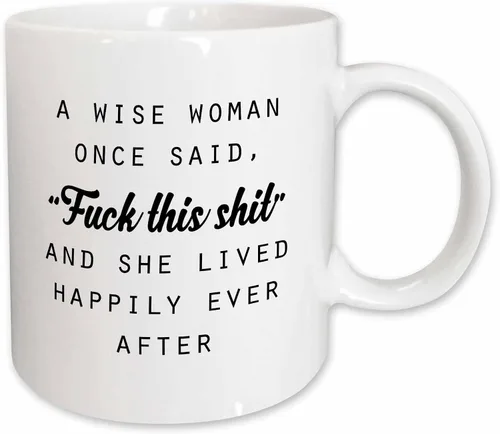 3dRose - Tory Anne Colecciones Citas - UNA MUJER SABIA UNA VEZ DIJO A FOLLAR ESTA MIERDA Y ELLA VIVIÓ FELIZ PARA SIEMPRE DESPUÉS - Tazas Blanco
