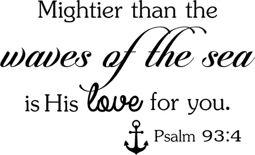Calcomanía de pared Mightier Than The Waves of The Sea is his Love for You, Salmo 93:4, lindo vinilo de pared religioso inspirador con frase de