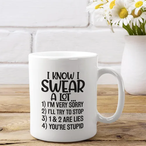 Miniatura 4 de Veracco Taza de café de cerámica con texto en inglés "I Know I Swear A Lot I'm Sorry I'll Try To Stop You Are Stupid" (porcelana blanca)