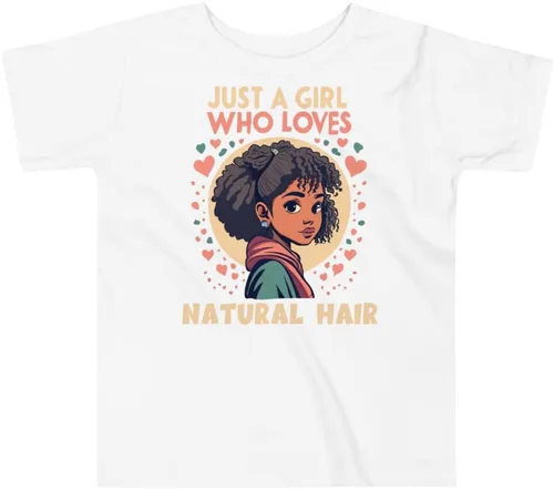 Just A Girl Who Loves Natural Hair Afro Curly Locs Black Girl Magic Melanin Toddler Tee