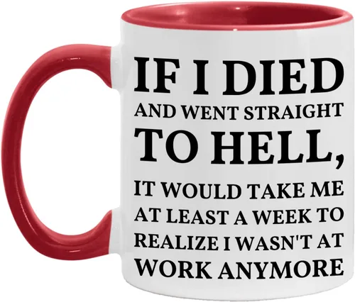 Miniatura 12 de Taza con texto en inglés "If I Died And Went to Hell", sarcasmo, oficina, lugar de trabajo, peor trabajo, compañero de trabajo, colega, regalo