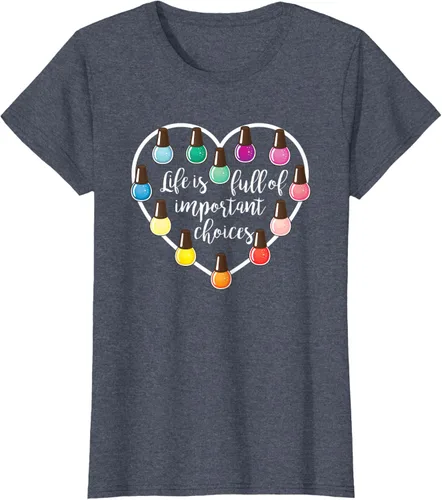 Miniatura 60 de Life Is Full Of Important Choices - Camiseta de regalo para esmalte de uñas