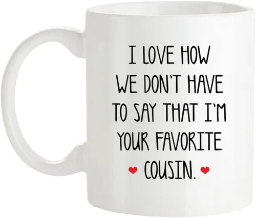 Fonhark - Taza de café con texto en inglés "I Love How We Don't Have To Say That I'm Your Favorite Cousin Ever", taza de café de 11 onzas, color