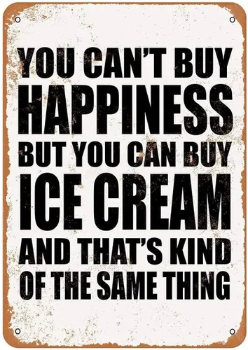 Sign You Can't Buy Happiness BUT You CAN Buy Ice Cream - Cartel de metal divertido de lata de 8 x 12 pulgadas para bar pub interior y exterior,