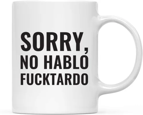 Andaz Press Taza de café de oficina de 11 onzas, Sorry, No Hablo Fucktardo, paquete de 1, novedosa taza para beber, broma, gran idea de regalo para