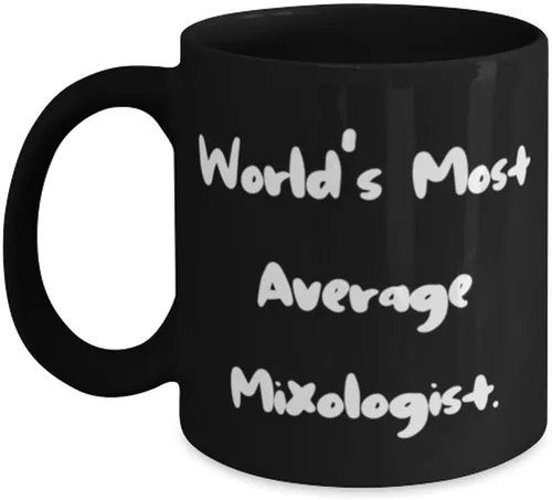 Nuevo Mixologist - Taza de 11 oz y 15 onzas, el mixólogo más promedio del mundo, regalo para hombres y mujeres, regalos lindos del líder del equipo,