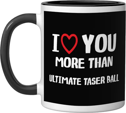 Taza de cerámica con texto en inglés "I love you more than Ultimate Taser Ball, para hombre, color negro y blanco