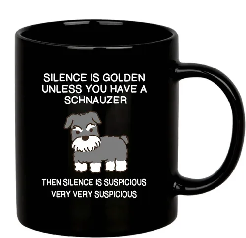 Silence is Golden Unless You Have A Schnauzer Dog Mom Dad Pet Lover - Taza de cerámica para café (negro, 11 onzas)