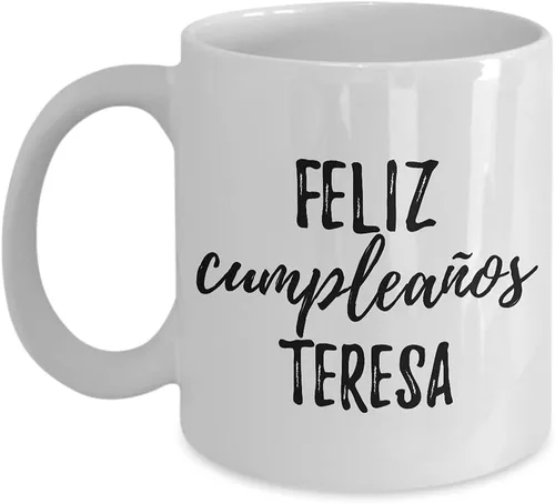 Feliz Cumpleanos Teresa Taza Española Feliz Cumpleaños Personalizada Nombre Regalo Café Taza Té Taza 11 oz