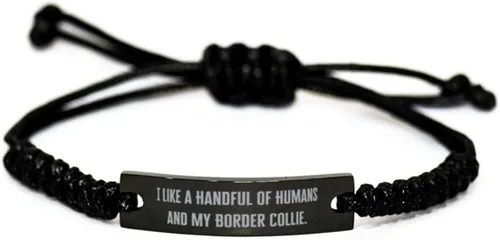 Cheap Border Collie Dog, I Like a Handful of Humans and My Border Collie, Holiday Black Rope Bracelet for Border Collie Dog